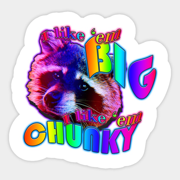 I like em big I like em chunky Sticker by TasteefulShirts